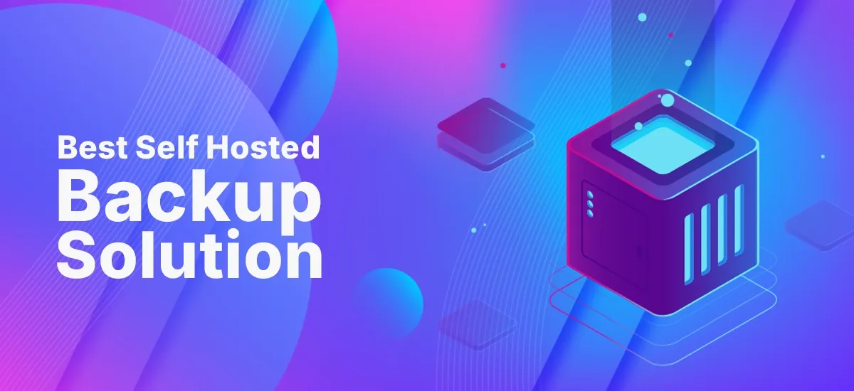 Title card reading The Best Self-Hosted Backup Solutions in 2026, noting that 7 tools were sorted by who runs the software and who owns the storage